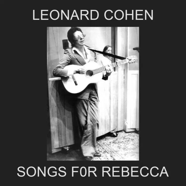 Leonard Cohen's Lost Album - Songs For Rebecca: Who's Rebecca ...